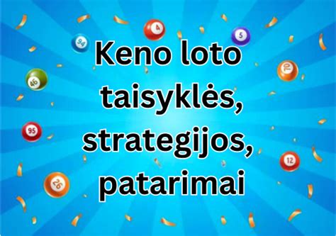 Keno loto taisyklės, patarimai ir strategijos (2024) .